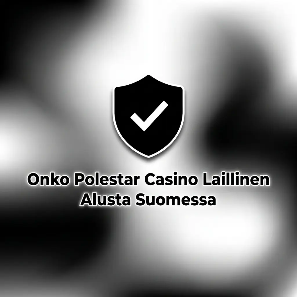 Polestar Casino laillinen alusta Suomessa – lisenssi, tietosuoja ja vastuullinen pelaaminen